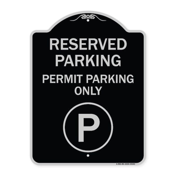 Reserved Parking Permit Parking W/ Heavy-Gauge Aluminum Architectural Sign, 24" x 18", BS-1824-23143